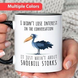 Shoebill Stork Mug, I Didnt Lose Interest In The Conversation, It Just Wasnt About Shoebill Storks, Funny Bird Gift for Shoebill Lover