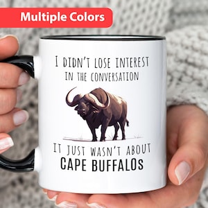 Cape Buffalo Mug, I Didnt Lose Interest In The Conversation, It Just Wasnt About Cape Buffalos, Funny Cape Buffalo Gift Cape Buffalo Lover