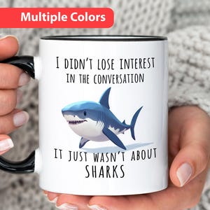 Shark Mug, I Didnt Lose Interest In The Conersatition, It Just Wasnt About Sharkss, Funny Shark Gift for Penguin Lover, Gift for Friend