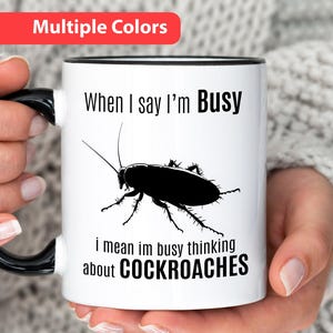 Cockroach Mug, When I Say Im Busy, I Mean Im Busy Thinking About Cockroaches, Funny Cockroach Gift for Cockroach Lover, Cockroach gag Gift