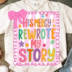 His Mercy Png, Bible Verse Png, Faith Png, Keep You Faith, His Mercy Rewrote My Story Png, Boho Christian Png, Bible Sublimation