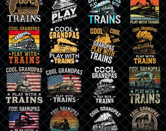 Cool Grandpas Play With Trains PNG bundle Trains lover svg Trains lover png Locomotive png Locomotive png Funny Train png Retired Grandpa