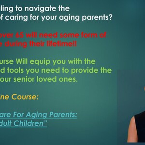 May include: A teal background with white text that reads "Are you struggling to navigate the complexities of caring for your aging parents? 70% of adults over 65 will need some form of long-term care during their lifetime!! This Online Course Will equip you with the knowledge and tools you need to provide the best care for your senior loved ones. Order Our Online Course: "Navigating Care For Aging Parents: A Guide For Adult Children" Order Now!!!" A woman with short, gray hair is wearing a black top and a silver necklace.