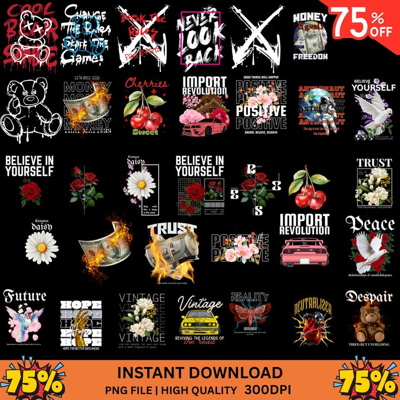 May include: A collection of graphic designs on a black background, featuring various illustrations and text. Designs include a teddy bear, money, cherries, flowers, cars, and inspirational phrases. The image also includes the text "INSTANT DOWNLOAD" and "75% OFF".