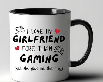 Funny Gaming Boyfriend Mug, I Love My Girlfriend Gift
