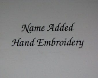 Name Added - Hand Embroidery - you choose color