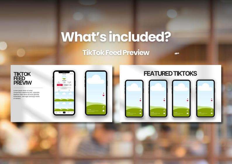 May include: A promotional image with the text "What's included? TikTok Feed Preview." The image shows mockups of smartphones displaying TikTok feeds. One mockup shows a profile page, and the others display landscape images with a cloud and heart icon.