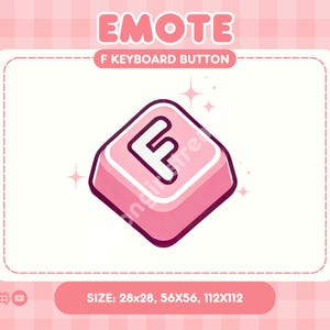 May include: Pink cartoon F key emote with a white outline and a sparkle effect. The text "EMOTE" and "F KEYBOARD BUTTON" are above the key. The text "SIZE: 28x28, 56x56, 112x112" is below the key.