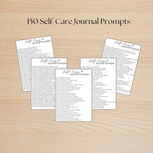 May include: Five black and white printable pages with the text "Self-Care Journal Prompts" and a list of 150 self-care journal prompts.