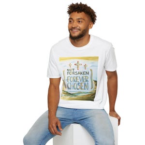 Inspirational Faith T-Shirt, Not Forsaken Forever Chosen Apparel, Christian Gift, Youth Group, Spiritual Wear, Unisex Tee, Jesus Loves You