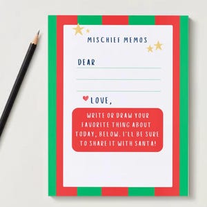 May include: A red and green striped notepad with the text "Mischief Memos" and a blank space to write a letter to Santa. The notepad has the text "Dear" and "Love," and a space to write or draw a favorite thing about the day.