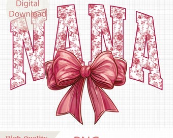 Nana Chinoiserie Coquette Png, Coquette Bow Nana Png, Pink Floral Nana Png, Varsity Floral Nana Bow Png, Mom Life Png, Mothers Day Nana Png