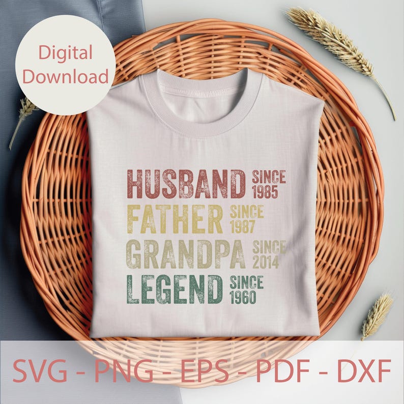May include: A white t-shirt with the words "HUSBAND, FATHER, GRANDPA, LEGEND" in a vintage style font. The years 1985, 1987, 2014, and 1960 are printed next to each title. The words "Digital Download" are in a circle in the upper left corner.
