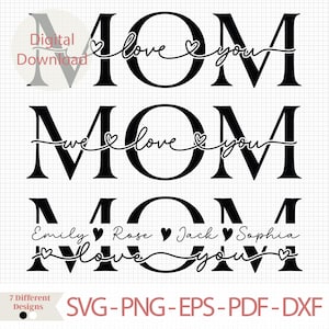 May include: Three variations of a black and white graphic design featuring the word "MOM" with hearts and the text "love you" or "we love you". The third design includes the names "Emily", "Rose", "Jack", and "Sophia".