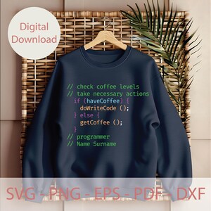 May include: A navy blue sweatshirt with a code snippet printed on the front. The code reads: // check coffee levels // take necessary actions if (haveCoffee) { doWriteCode (); } else { getCoffee (); } // programmer // Name Surname