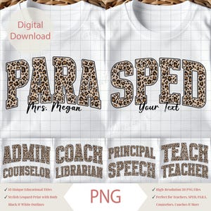 Può includere: Design di maglietta bianca con le parole "PARA SPED" in stampa leopardata, con il testo "Mrs. Megan" e "Your Text" sotto. Il testo aggiuntivo include "ADMIN COUNSELOR", "COACH LIBRARIAN", "PRINCIPAL SPEECH" e "TEACH TEACHER".