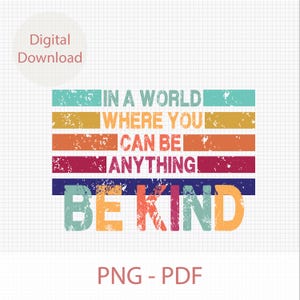 Pode incluir: Um design gráfico colorido com um visual vintage desgastado. O texto diz "Em um mundo onde você pode ser qualquer coisa, seja gentil".