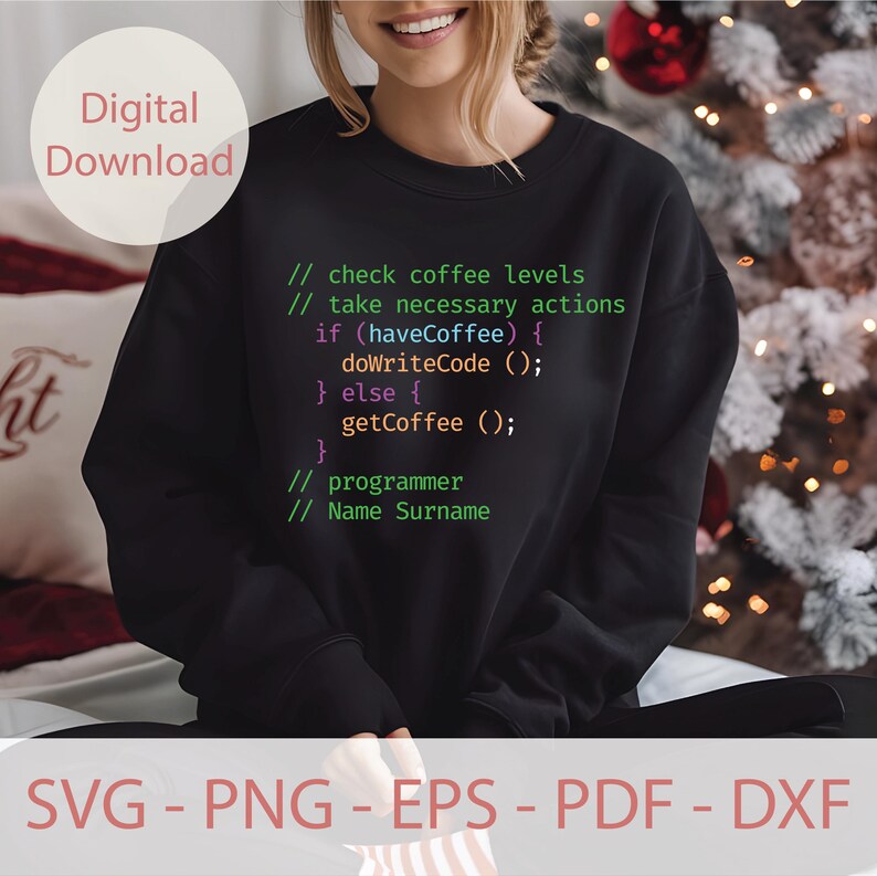 May include: A black sweatshirt with a humorous programming code design. The code reads "// check coffee levels // take necessary actions if (haveCoffee) { doWriteCode (); } else { getCoffee (); } // programmer // Name Surname".