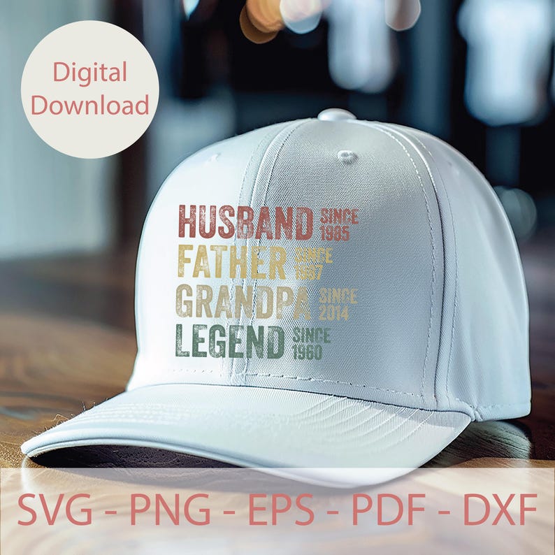 May include: A light gray baseball cap with the words "HUSBAND, FATHER, GRANDPA, LEGEND" in a vintage font. The cap also includes the years "SINCE 1985, 1987, 2014, 1960". A digital download graphic.