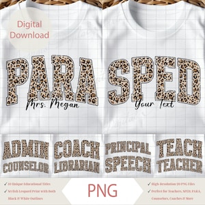 May include: White t-shirt design with the words "PARA SPED" in leopard print. Below, it says "Mrs. Megan" and "Your Text". Additional text includes "ADMIN COUNSELOR", "COACH LIBRARIAN", "PRINCIPAL SPEECH", and "TEACH TEACHER".