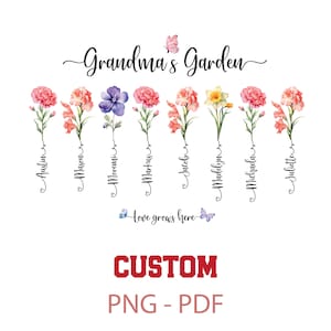May include: A personalized floral design with the text "Grandma's Garden." Each flower stem has a name, including Austin, Mason, Moremi, Markus, Jacob, Madelyn, Michaela, and Juliette. The design also includes the words "Love grows here" and "CUSTOM PNG - PDF."