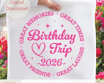 Birthday Trip Editable Year SVG PNG Eps Pdf Dxf, Girls Trip Birthday Shirt Design, Custom Year Birthday SVG, Travel Party Digital Download