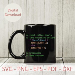 May include: A black coffee mug with a humorous programmer code design. The code reads: // check coffee levels // take necessary actions if (haveCoffee) { doWriteCode (); } else { getCoffee (); } // programmer // Name Surname
