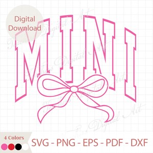 May include: Pink graphic design featuring the word "MINI" in a bold, outlined font, with a bow beneath. The words "Digital Download" are above the word "MINI". The design includes the file types: SVG, PNG, EPS, PDF, and DXF.