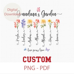 May include: A digital download of a printable design featuring a watercolor illustration of a garden with flowers and butterflies. The text "Grandma's Garden" is at the top of the design. The names Kayla, Lindsay, Andrew, Alison, Abigail, Harper, and Lauren are written below the flowers. The text "Love grows here" is below the names. The text "CUSTOM" is in red letters below the names. The text "PNG - PDF" is below the word "CUSTOM".