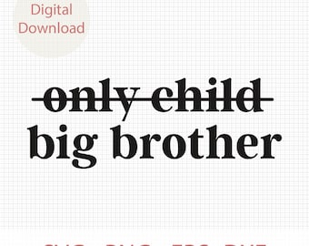 May include: Black and white graphic design with the text "only child" crossed out and the text "big brother" below it.