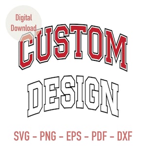 Custom Design Svg, Custom Varsity Text Svg Png, Personalized Your Text College Font Svg, Personalized Arched Text Svg, Outline Your Text