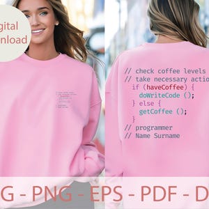 May include: Pink sweatshirt with a code snippet that reads "// check coffee levels // take necessary actions if (haveCoffee) { doWriteCode (); } else { } getCoffee (); // programmer // Name Surname"