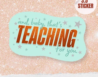 And Baby That's Teaching Sticker, The life of a Teacher Sticker, Showgirl Era, Fangirl Teacher, Showgirl Eras Sticker