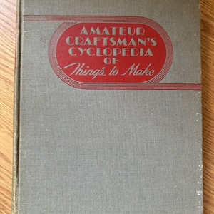 Populair wetenschappelijk boek: amateurvakman's Cyclopedia of Things to Make Handmade c.1937