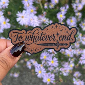 To Whatever End Vegan Leather Patch | Throne of Glass Inspired Bookish Patch