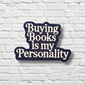 Buying Books Is My Personality Patch – Funny Bookish Iron On Embroidered Patch