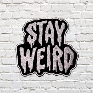 Stay Weird Embroidered Patch – Drippy Text Iron-On Badge | Alternative Gothic Punk Patch for Jackets, Bags, or Gifts