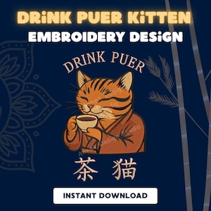Puede incluir: Un diseño de bordado que muestra un gato atigrado naranja con una túnica marrón sosteniendo una pequeña taza de té. El texto dice DRINK PUER KITTEN, EMBROIDERY DESIGN, DRINK PUER y los caracteres chinos 茶猫, con un botón de INSTANT DOWNLOAD.