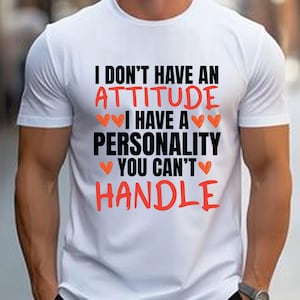 I Don&#39;t Have An Attitude SVG ,I have a personality png, You can&#39;t handle jpg, Sarcastic eps, Funny Quotes pdf, Sublimation Design Dxf
