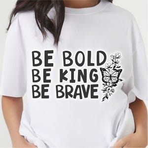 Be Bold Be King Be Brave SVG, Be Kind PNG, Motivational quotes jpg, Inspirational eps, Self Care pdf, Sublimation design dxf