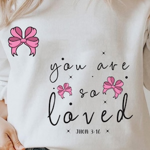 You are so loved SVG, Coquette Bow PNG, Christian quotes jpg, Bible Verse eps, Sublimation Design pdf, Pink bow dxf