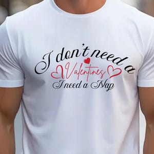 I Don&#39;t Need A Valentine SVG, Funny Valentine png, Hello Valentine jpg, Love eps, Heart pdf, Sublimation design dxf