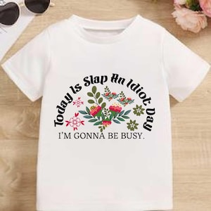 Today Is Slap An Idiot Day SVG, Funny PNG ,Sarcasm jpg, Sarcastic eps, design pdf, Sublimation Design Dxf