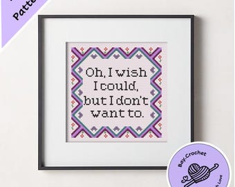 Friends Phoebe "I Don't Want To" Quote Cross Stitch Pattern