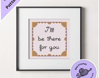 Friends Door Sign "I'll be there for you" Quote Cross Stitch Pattern