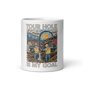 Taza divertida de construcción: «Tu agujero es mi meta». Regalo para taza de café.