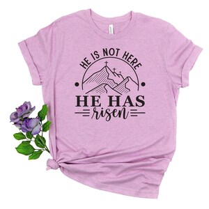 He Is Not Here He Has Risen Shirt | Christian Easter T-Shirt | Resurrection Sunday Tee | Stylish Jesus Top | Faith Based Fashion image 3