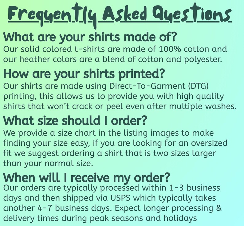 May include: A green and yellow graphic with the text "Frequently Asked Questions". The text provides answers about the t-shirts, including materials, printing method, sizing, and order processing times.