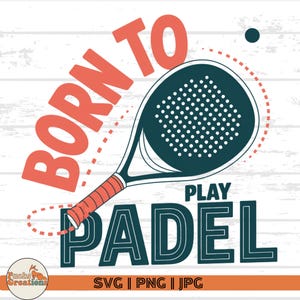 Born to Play Padel Design: Paddel Tennis PNG SVG (Digital Download)