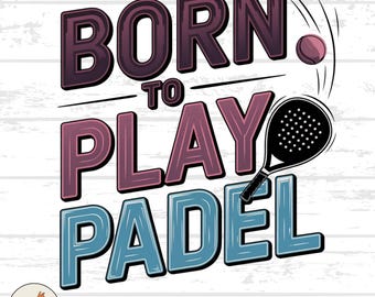Born to Play Padel PNG: Paddle Tennis Design (Digital Download)